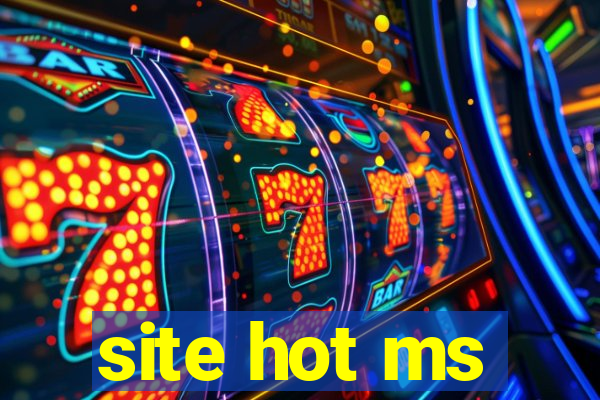 site hot ms